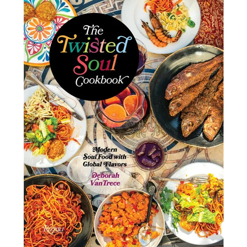 The Twisted Soul Cookbook: Modern Soul Food with Global Flavors